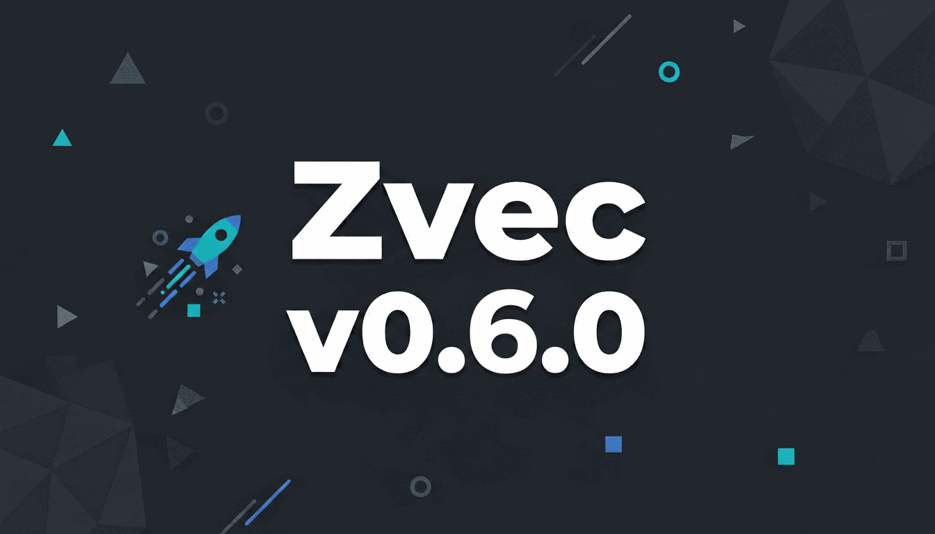 Zvec v0.6.0 正式发布